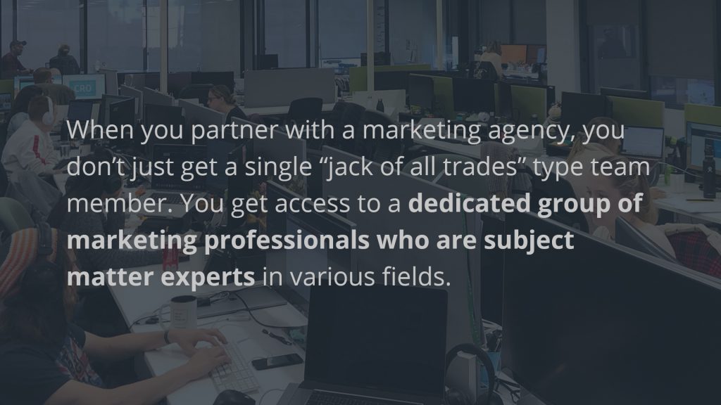 Why Hire a Marketing Agency: You Gain a Team of Experts